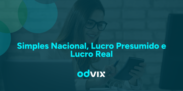 Diferença entre Simples Nacional, Lucro Presumido e Lucro Real